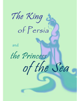 King of Persia and The Princess of the Sea 1